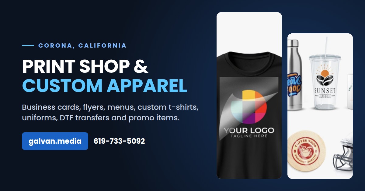 Print shop near me in Corona, CA – Galvan Media custom printing and apparel